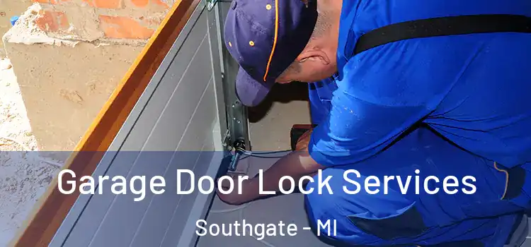 Garage Door Lock Services Southgate - MI