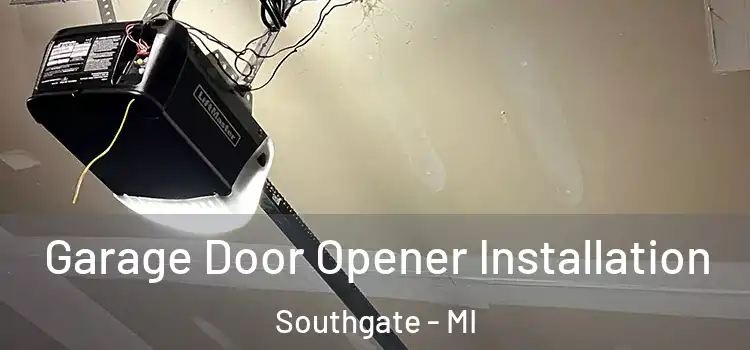  Garage Door Opener Installation Southgate - MI
