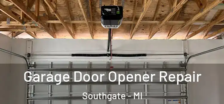  Garage Door Opener Repair Southgate - MI