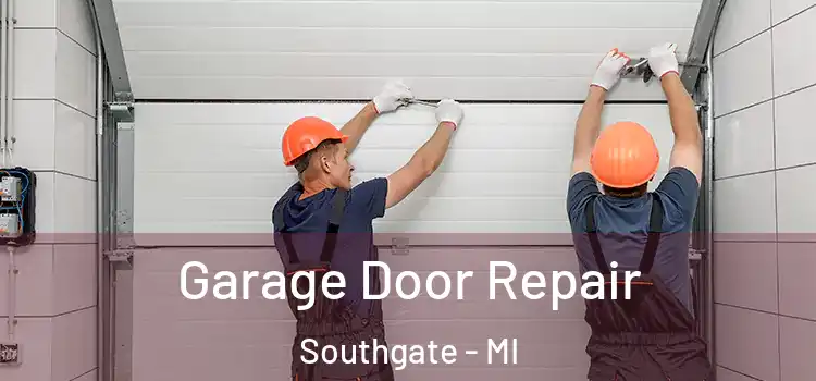  Garage Door Repair Southgate - MI