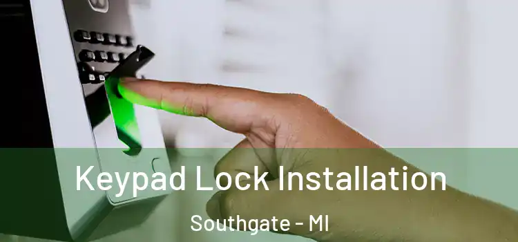 Keypad Lock Installation Southgate - MI