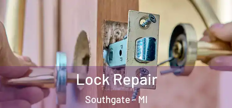 Lock Repair Southgate - MI