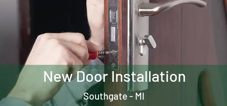  New Door Installation Southgate - MI