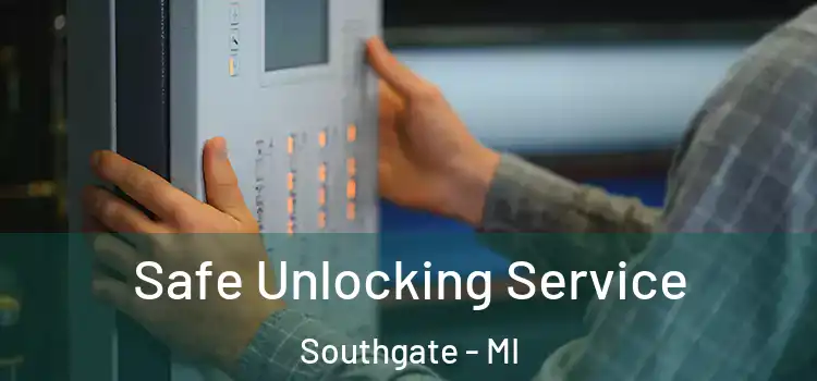 Safe Unlocking Service Southgate - MI