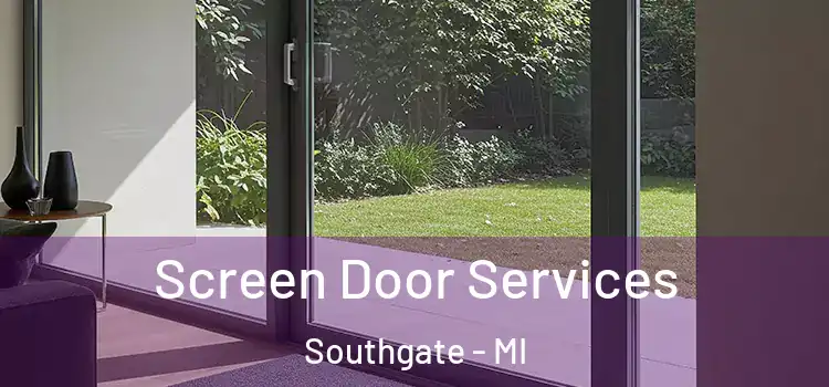 Screen Door Services Southgate - MI