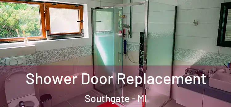 Shower Door Replacement Southgate - MI