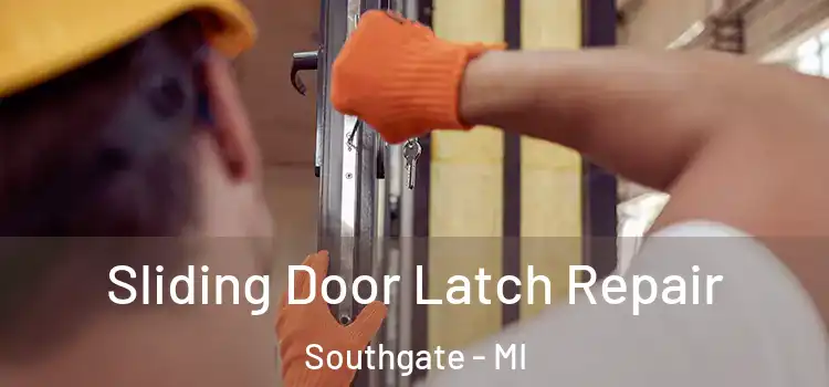 Sliding Door Latch Repair Southgate - MI