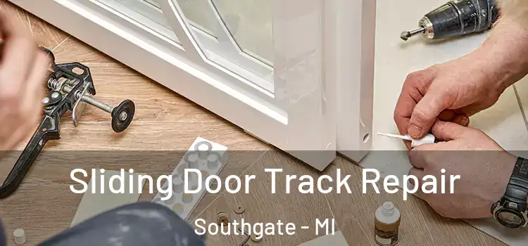 Sliding Door Track Repair Southgate - MI
