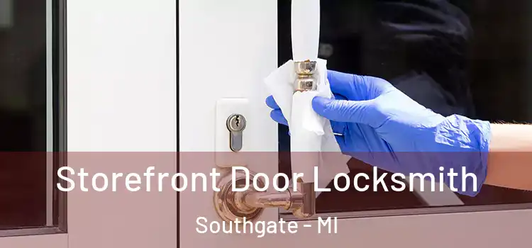 Storefront Door Locksmith Southgate - MI